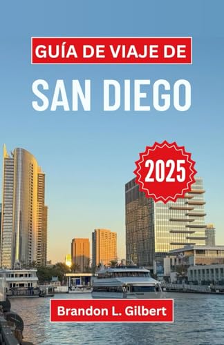 Guía de viaje de San Diego 2025: Explorando maravillas costeras, calles vibrantes y aventuras sin fin en la mejor ciudad de California Guía de viaje de San Diego 2025: Explorando maravillas costeras, calles vibrantes y aventuras sin fin en la mejor ciudad de California von Independently published