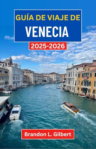 Guía de viaje de Venecia 2025-2026: Explorando canales eternos, tesoros artísticos y rincones escondidos de la ciudad flotante de Italia Guía de viaje de Venecia 2025-2026: Explorando canales eternos, tesoros artísticos y rincones escondidos de la ciudad flotante de Italia von Independently published