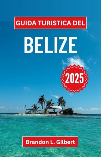 Guida turistica del Belize 2025: Scopri isole incontaminate, antichi misteri e culture vivaci in una terra di infinite meraviglie Guida turistica del Belize 2025: Scopri isole incontaminate, antichi misteri e culture vivaci in una terra di infinite meraviglie von Independently published