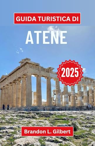 Guida turistica di Atene 2025: Svelare mito, maestosità e meraviglie moderne nel cuore della Grecia Guida turistica di Atene 2025: Svelare mito, maestosità e meraviglie moderne nel cuore della Grecia von Independently published