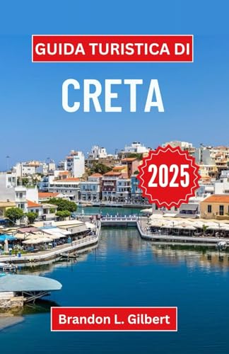 Guida turistica di Creta 2025: Esplora antiche meraviglie, paesaggi mozzafiato e il fascino senza tempo dell'isola più grande della Grecia Guida turistica di Creta 2025: Esplora antiche meraviglie, paesaggi mozzafiato e il fascino senza tempo dell'isola più grande della Grecia von Independently published