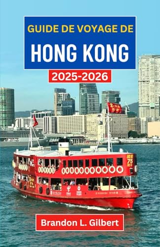 Guide de voyage de Hong Kong 2025-2026: Explorez les horizons vertigineux, les temples cachés et les escapades côtières dans le joyau urbain d'Asie Guide de voyage de Hong Kong 2025-2026: Explorez les horizons vertigineux, les temples cachés et les escapades côtières dans le joyau urbain d'Asie von Independently published