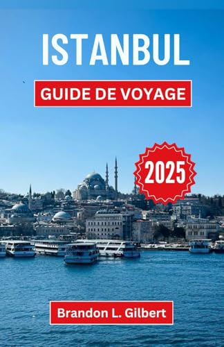 Istanbul Guide de voyage 2025: Dévoiler le charme, l'histoire et les trésors culturels d'une ville qui relie les mondes Istanbul Guide de voyage 2025: Dévoiler le charme, l'histoire et les trésors culturels d'une ville qui relie les mondes von Independently published