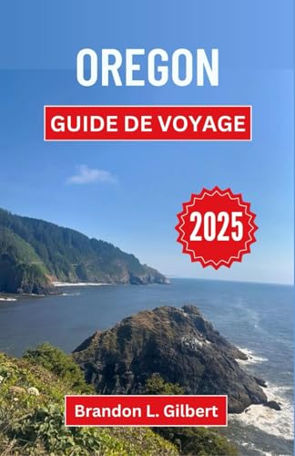 Oregon Guide de voyage 2025: Explorer les cascades, les sentiers côtiers et les merveilles cachées du nord-ouest du Pacifique Oregon Guide de voyage 2025: Explorer les cascades, les sentiers côtiers et les merveilles cachées du nord-ouest du Pacifique von Independently published