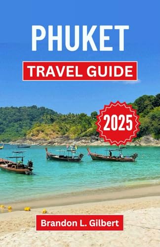 Phuket Travel Guide 2025: Exploring the Hidden Treasures, Culture, and Serenity of Thailand's Paradise Isle Phuket Travel Guide 2025: Exploring the Hidden Treasures, Culture, and Serenity of Thailand's Paradise Isle von Independently published