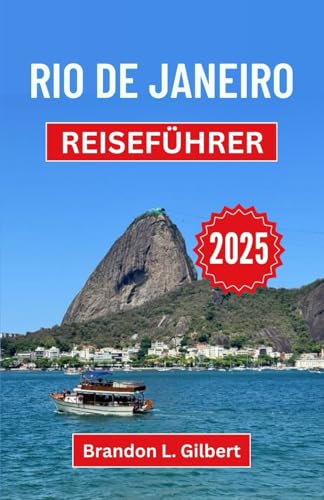 Rio de Janeiro Reiseführer 2025: Entdecken Sie verborgene Wunder, ikonische Landschaften und lebendige Rhythmen im kulturellen Herzen Brasiliens Rio de Janeiro Reiseführer 2025: Entdecken Sie verborgene Wunder, ikonische Landschaften und lebendige Rhythmen im kulturellen Herzen Brasiliens von Independently published
