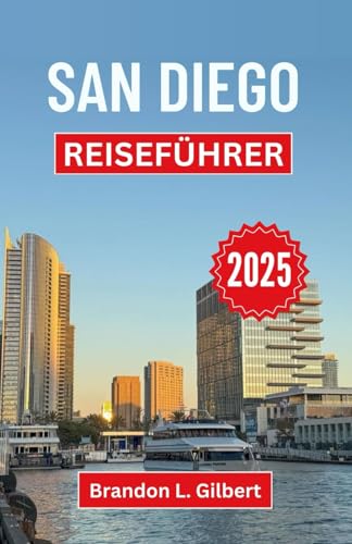 San Diego Reiseführer 2025: Erkunden Sie Küstenwunder, lebhafte Straßen und endlose Abenteuer in der schönsten Stadt Kaliforniens San Diego Reiseführer 2025: Erkunden Sie Küstenwunder, lebhafte Straßen und endlose Abenteuer in der schönsten Stadt Kaliforniens von Independently published
