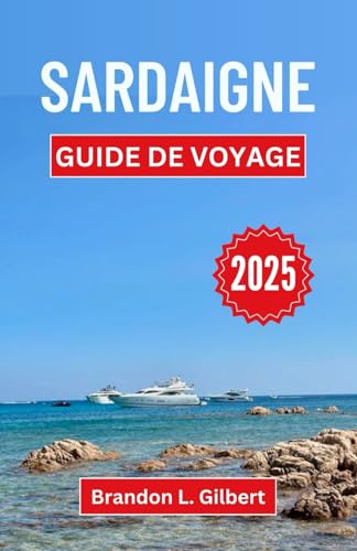 Sardaigne Guide de voyage 2025: Dévoiler des rivages immaculés, des mystères anciens et le cœur de la Méditerranée Sardaigne Guide de voyage 2025: Dévoiler des rivages immaculés, des mystères anciens et le cœur de la Méditerranée von Independently published