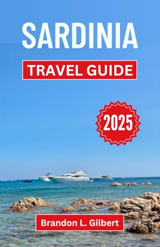 Sardinia Travel Guide 2025: Unveiling Pristine Shores, Ancient Mysteries, and the Heart of the Mediterranean Sardinia Travel Guide 2025: Unveiling Pristine Shores, Ancient Mysteries, and the Heart of the Mediterranean von Independently published