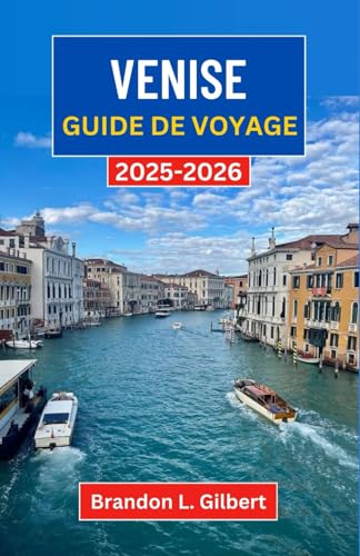 Venise Guide de voyage 2025-2026: Explorer les canaux intemporels, les trésors artistiques et les coins cachés de la ville flottante d'Italie Venise Guide de voyage 2025-2026: Explorer les canaux intemporels, les trésors artistiques et les coins cachés de la ville flottante d'Italie von Independently published