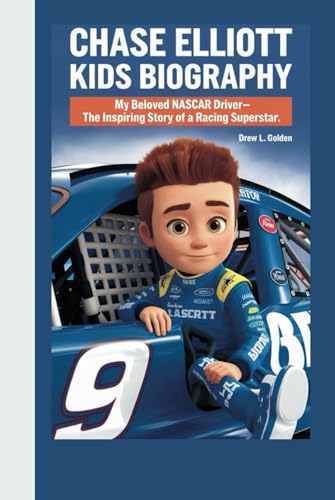 Chase Elliott Kids Biography: My Beloved NASCAR Driver—The Inspiring Story of a Racing Superstar. von Independently published