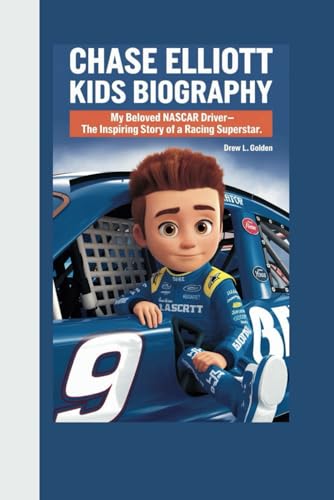 Chase Elliott Kids Biography: My Beloved NASCAR Driver—The Inspiring Story of a Racing Superstar. von Independently published