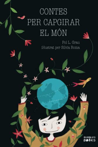 Contes per capgirar el món: Un llibre infantil en català per a nenes i nens que volen canviar el món. Quatre històries inspiradores sobre la ... a la natura, el respecte a la diversitat.