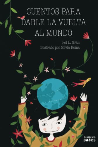 Cuentos para darle la vuelta al mundo: Libro infantil para niños y niñas que quieren cambiar el mundo.