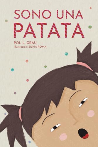 Sono Una Patata: Una storia illustrata per aiutare i bambini ad aumentare la fiducia in sé stessi e superare le proprie paure. | Per lettori a partire dai 6 anni