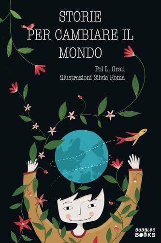 Storie per cambiare il mondo: Libro per bambine e bambine che vogliono cambiare il mondo.