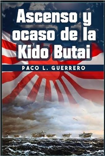 Ascenso y ocaso de la Kido Butai von HRM Ediciones