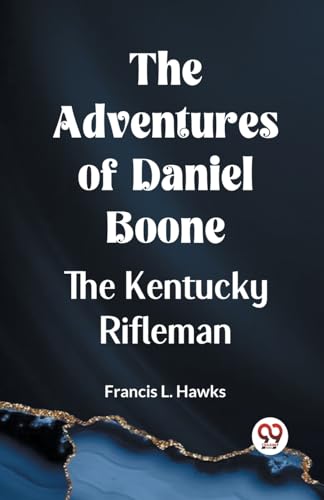 The Adventures of Daniel Boone the Kentucky rifleman von Double9 Books
