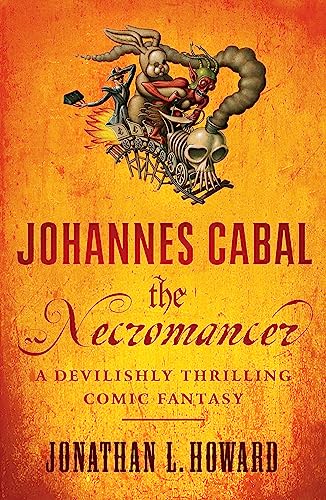 Johannes Cabal the Necromancer: A devilishly thrilling comic fantasy