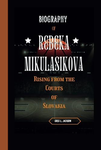 BIOGRAPHY OF REBEKA MIKULASIKOVA: Rising from the Courts of Slovakia von Independently published