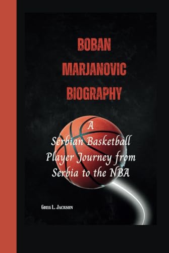 BOBAN MARJANOVIC BIOGRAPHY: A Serbian Basketball Player Journey from Serbia to the NBA von Independently published