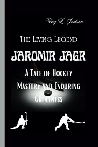 JAROMIR JAGR: The Living Legend: A Tale of Hockey Mastery and Enduring Greatness von Independently published