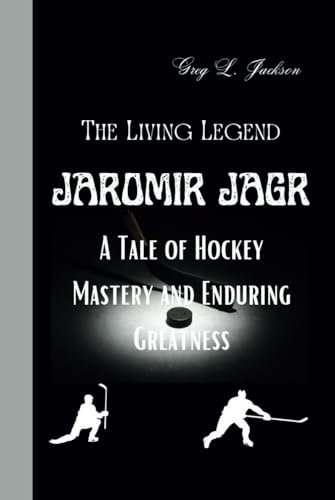 JAROMIR JAGR: The Living Legend: A Tale of Hockey Mastery and Enduring Greatness von Independently published