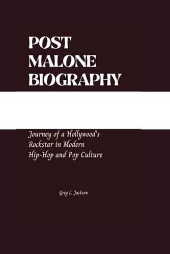 POST MALONE BIOGRAPHY: Journey of a Hollywood's Rockstar in Modern Hip-hop and pop culture von Independently published