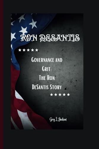 RON DESANTIS: Governance and Grit:The Ron DeSantis Story von Independently published