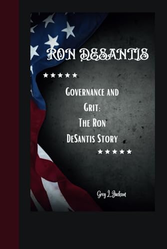 RON DESANTIS: Governance and Grit:The Ron DeSantis Story von Independently published