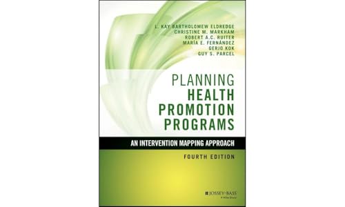 Planning Health Promotion Programs: An Intervention Mapping Approach (Jossey-bass Public Health)