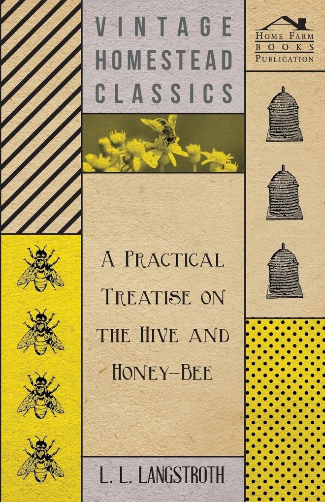 A Practical Treatise on the Hive and Honey-Bee von Read Books