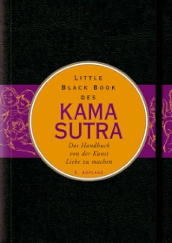 Little Black Book des Kamasutra: Das Handbuch von der Kunst Liebe zu machen (Little Black Books (deutsche Ausgabe))