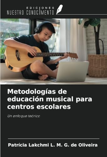 Metodologías de educación musical para centros escolares: Un enfoque teórico von Ediciones Nuestro Conocimiento