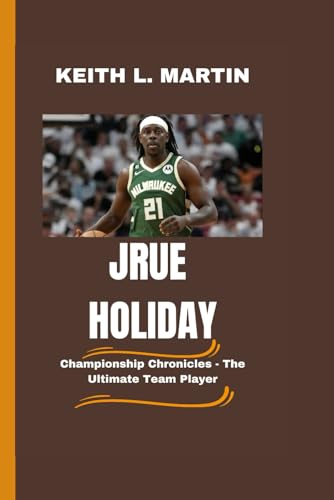 JRUE HOLIDAY: Championship Chronicles - The Ultimate Team Player