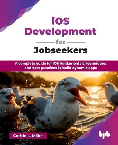 iOS Development for Jobseekers: A complete guide for iOS fundamentals, techniques, and best practices to build dynamic apps (English Edition) von BPB Publications