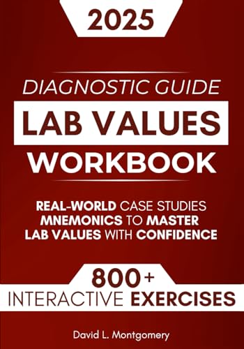 Lab Values Workbook: 800+ Interactive Exercises, Real-World Case Studies & Mnemonics to Master Lab Values with Confidence von Independently published