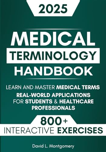 The Complete Medical Terminology Handbook: Learn and Master Medical Terms with 800+ Exercises, Step-by-Step Explanations, and Real-World Applications for Students & Healthcare Professionals von Independently published