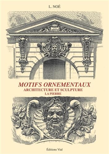 Motifs ornementaux : Architecture et sculpture volume 2 : pierre von VIAL