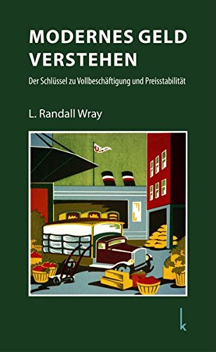 Modernes Geld verstehen: Der Schlüssel zu Vollbeschäftigung und Preisstabilität von Lola Books