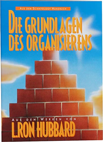 Die Grundlagen des Organisierens (Aus dem Scientology Handbuch)
