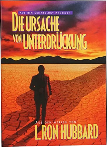 Die Ursache von Unterdrückung (Aus dem Scientology Handbuch)