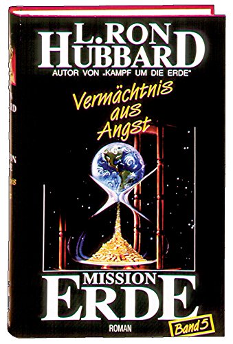 Mission Erde, 10 Bde., Bd.5, Vermächtnis aus Angst (Mission Erde Dekalogie) von New Era
