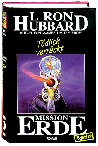 Mission Erde, 10 Bde., Bd.6, Tödlich verrückt (Mission Erde Dekalogie)
