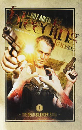 Bleeding Kansas: Zombie-Thriller (Apokalypse, Dystopie, Endzeit, Spannung) (Die Dead-Silencer-Saga)