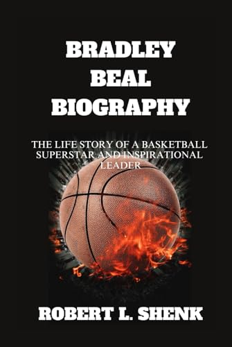BRADLEY BEAL BIOGRAPHY: The Life Story Of A Basketball Superstar And Inspirational Leader BRADLEY BEAL BIOGRAPHY: The Life Story Of A Basketball Superstar And Inspirational Leader von Independently published