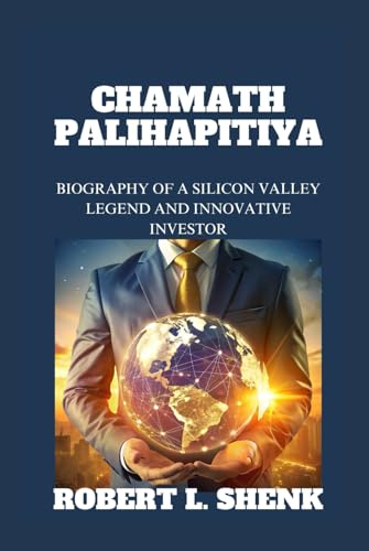 CHAMATH PALIHAPITIYA: Biography Of A Silicon Valley Legend And Innovative Investor CHAMATH PALIHAPITIYA: Biography Of A Silicon Valley Legend And Innovative Investor von Independently published