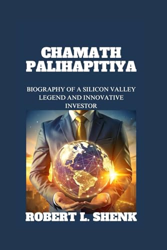 CHAMATH PALIHAPITIYA: Biography Of A Silicon Valley Legend And Innovative Investor von Independently published