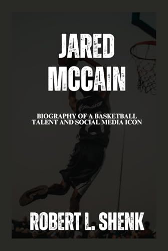 JARED MCCAIN: Biography Of A Basketball Talent And Social Media Icon JARED MCCAIN: Biography Of A Basketball Talent And Social Media Icon von Independently published