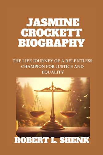 JASMINE CROCKETT BIOGRAPHY: The Life Journey Of A Relentless Champion For Justice And Equality JASMINE CROCKETT BIOGRAPHY: The Life Journey Of A Relentless Champion For Justice And Equality von Independently published
